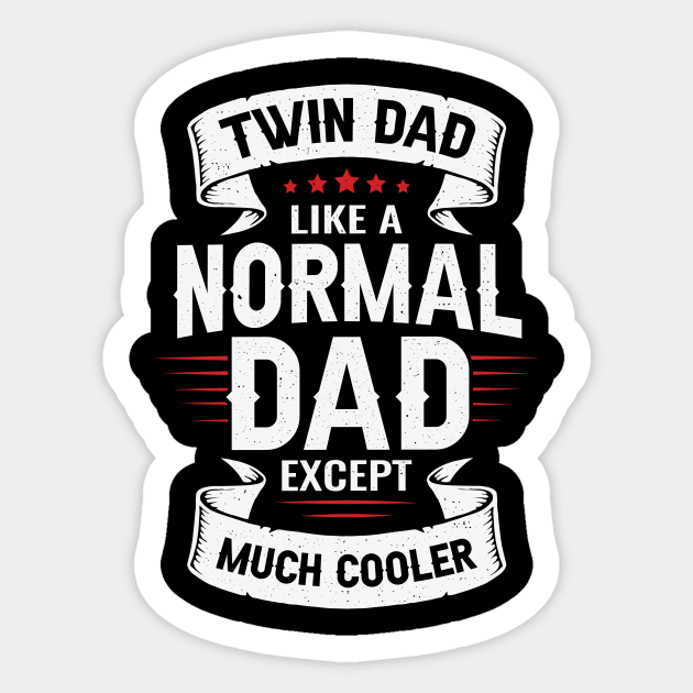 Twin Dad Like A Normal Dad Except Much Cooler Sticker by Dolde08